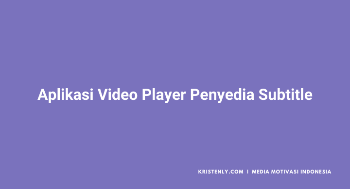 aplikasi video player android penyedia subtitle